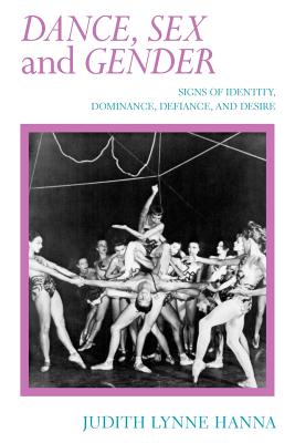 Dance, Sex, and Gender: Signs of Identity, Dominance, Defiance, and Desire