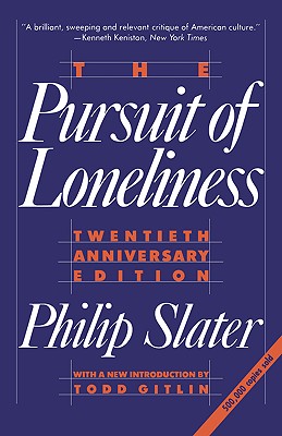 Pursuit of Loneliness: American Culture at the Breaking Point