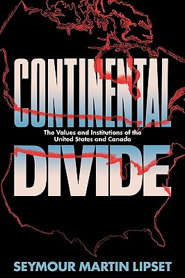 Continental Divide: The Values and Institutions of the United States and Canada