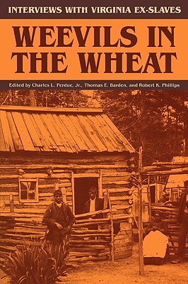 Weevils in the Wheat: Interviews With Virginia Ex-Slaves