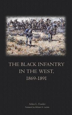 The Black Infantry in the West 1869-1891