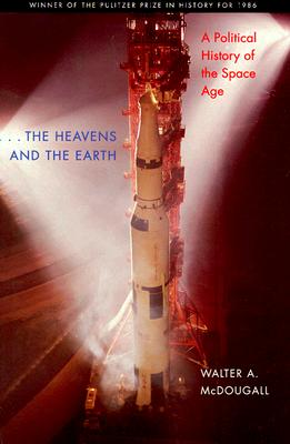 The Heavens and the Earth: A Political History of the Space Age