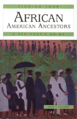 Finding Your African-American Ancestors: A Beginner’s Guide