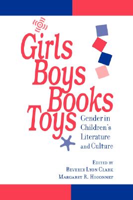 Girls, Boys, Books, Toys: Gender in Children’s Literature and Culture