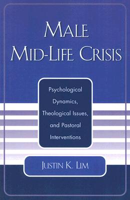 Male Mid-Life Crisis: Psychological Dynamics, Theological Issues, and Pastoral Interventions