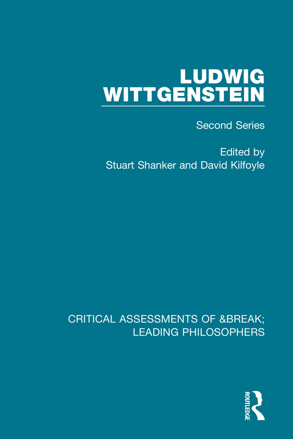 Ludwig Wittgenstein: Critical Assessments of Leading Philosophers, Second Series