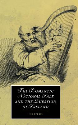 The Romantic National Tale and the Question of Ireland