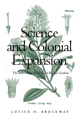 Science and Colonial Expansion: The Role of the British Royal Botanic Gardens