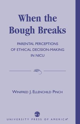 When the Bough Breaks: Parental Perceptions of Ethical Decision-Making in Nicu