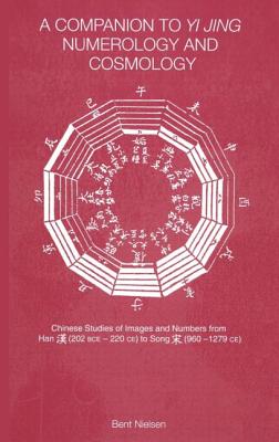 A Companion to Yi Jing Numerology and Cosmology