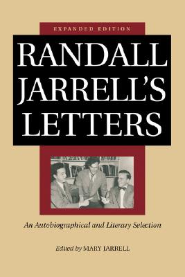 Randall Jarrell’s Letters: An Autobiographical and Literary Selection