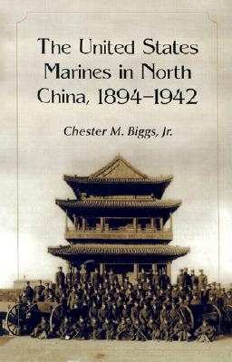 The United States Marines in North China, 1894-1942