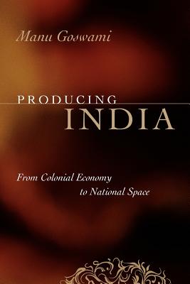 Producing India: From Colonial Economy to National Space