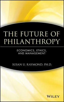 The Future of Philanthropy: Economics, Ethics, and Management