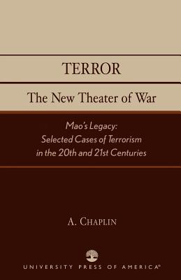 Terror: The New Theater of War: Mao’s Legacy: Selected Cases of Terrorism in the 20th and 21st Centuries