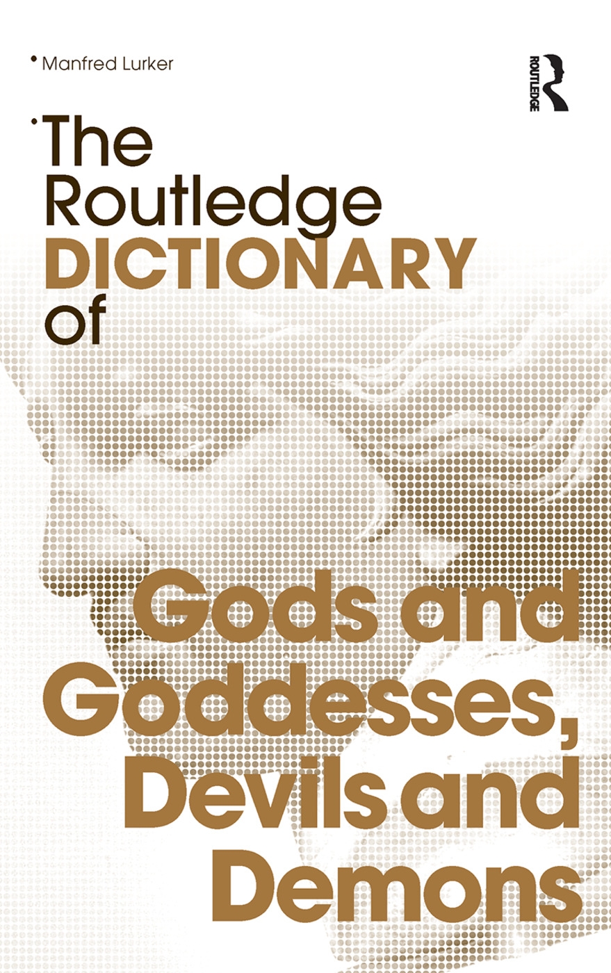 The Routledge Dictionary of Gods and Goddesses, Devils and Demons