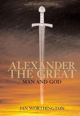 Alexander the Great: Man and God