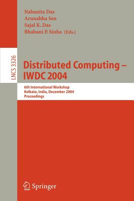 Distributed Computing -- IWDC 2004: 6th International Workshop, Kolkata, India, December 27-30, 2004, Proceedings