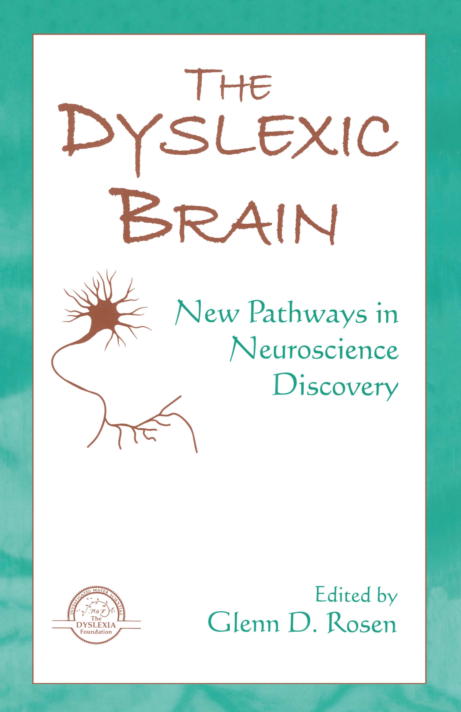 The Dyslexic Brain: New Pathways in Neuroscience Discovery