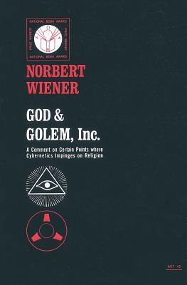 God & Golem, Inc.: A Comment on Certain Points Where Cybernetics Impinges on Religion