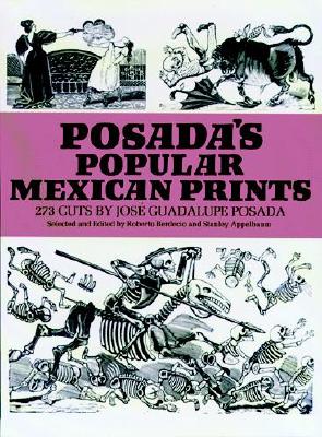 Posada’s Popular Mexican Prints: 273 Cuts