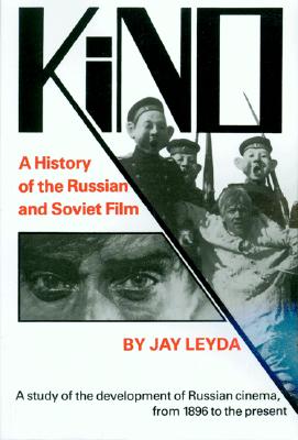 Kino: A History of the Russian and Soviet Film, with a New PostScript and a Filmography Brought Up to the Present