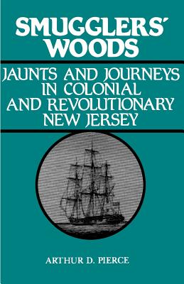 Smugglers’ Woods: Jaunts and Journeys in Colonial and Revolutionary New Jersey