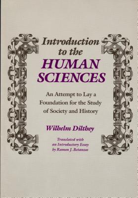 Introduction to the Human Sciences: An Attempt to Lay a Foundation for the Study of Society and History