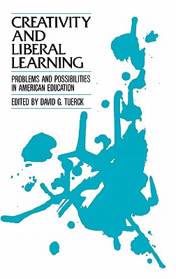 Creativity and Liberal Learning: Problems and Possibilities in American Education