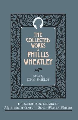 The Collected Works of Phillis Wheatley