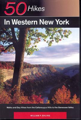 Fifty Hikes in Western New York: Walks and Day Hikes from the Cattaraugus Hills to the Genesee Valley