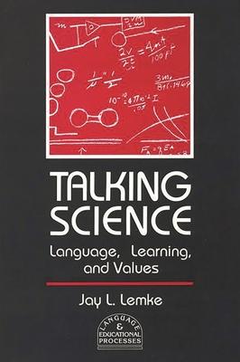 Talking Science: Language, Learning and Values