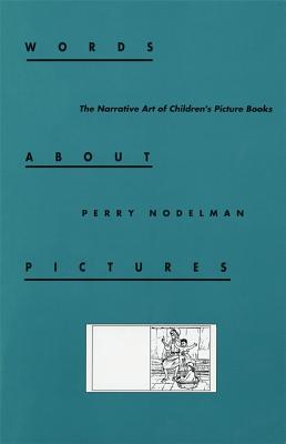 Words About Pictures: The Narrative Art of Children’s Picture Books