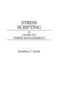 Stress Scripting: A Guide to Stress Management