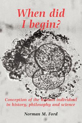 When Did I Begin: Conception of the Human Individual in History, Philosophy and Science