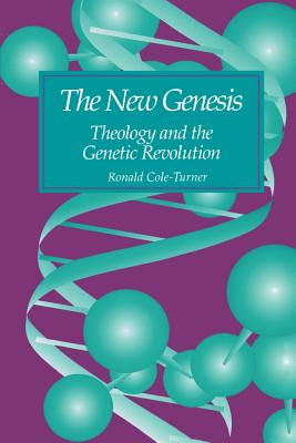 The New Genesis: Theology and the Genetic Revolution