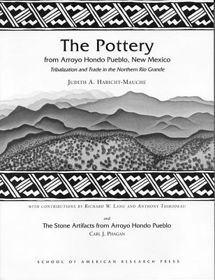 The Pottery from Arroyo Hondo Pueblo, New Mexico: Tribalization and Trade in the Northern Rio Grande, Part I : Part II : The Sto