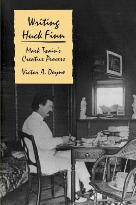 Writing Huck Finn: Mark Twain’s Creative Process