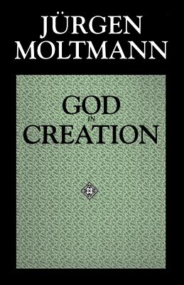 God in Creation: A New Theology of Creation and the Spirit of God