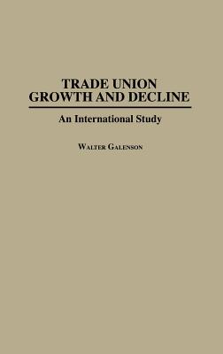 Trade Union Growth and Decline: An International Study