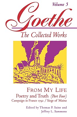 Goethe, Volume 5: From My Life: Campaign in France 1792-Siege of Mainz