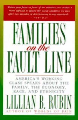 Families on the Fault Line: America’s Working Class Speaks About the Family, the Economy, Race, and Ethnicity