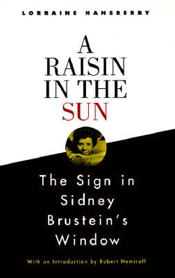 A Raisin in the Sun and the Sign in Sidney Brustein’s Window: And, the Sign in Sidney Brustein’s Window