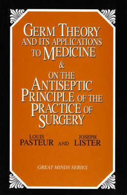 Germ Theory and Its Applications to Medicine and on the Antiseptic Principle of the Practice of Surgery