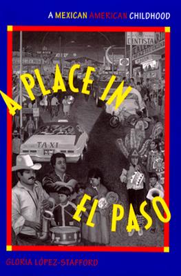 A Place in El Paso: A Mexican-American Childhood