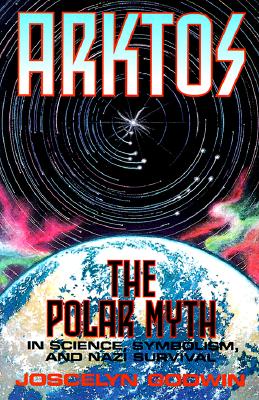 Arktos: The Polar Myth in Science, Symbolism, and Nazi Survival