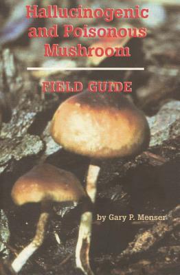 Hallucinogenic and Poisonous Mushroom: Field Guide