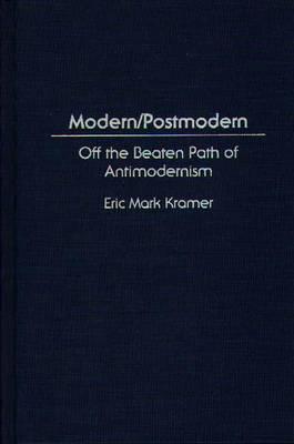 Modern/Postmodern: Off the Beaten Path of Antimodernism