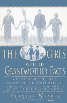 The Girls With the Grandmother Faces: A Celebration of Life’s Potential for Those over 55