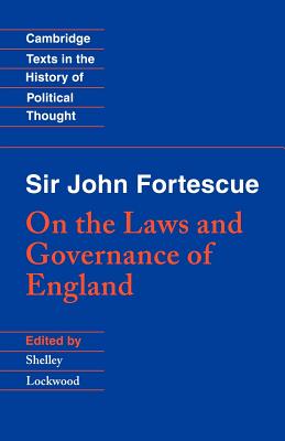 Sir John Fortescue: On the Laws and Governance of England